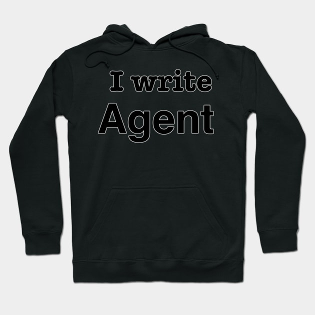 I Write Agent Hoodie by INKmagineandCreate